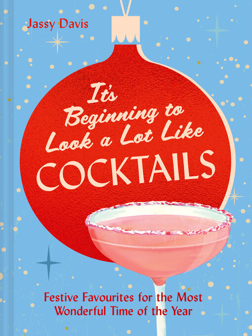 Title details for It's Beginning to Look a Lot Like Cocktails by Jassy Davis - Available